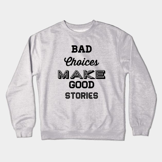 Bad choices make good stories